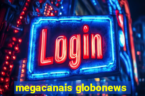 megacanais globonews